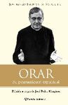 ORAR. JOSEMARÍA ESCRIVÁ DE BALAGUER: SU MENSAJE  ESPITUAL