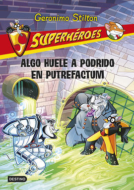 SUPERHÉROES. 10: ALGO HUELE A PODRIDO EN PUTREFACTUM