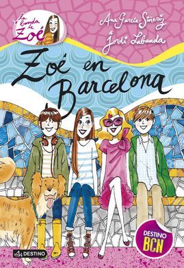 LA BANDA DE ZOÉ. 7: ZOÉ EN BARCELONA