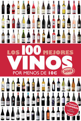 LOS 100 MEJORES VINOS POR MENOS DE 10 EUROS, 2015