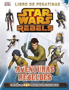 STAR WARS REBELS. AVENTURAS REBELDES