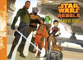 STAR WARS REBELS. UN NUEVO HEROE. LIBRO ILUSTRADO