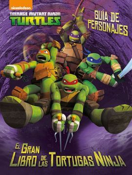 LAS TORTUGAS NINJA. GUÍA DE PERSONAJES