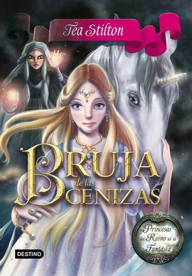 PRINCESAS DEL REINO DE LA FANTASÍA. 11: BRUJA DE LAS CENIZAS