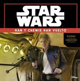 STAR WARS. EL DESPERTAR DE LA FUERZA: HAN Y CHEWIE HAN VUELTO