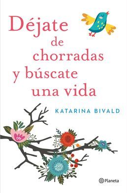 DÉJATE DE CHORRADAS Y BÚSCATE UNA VIDA