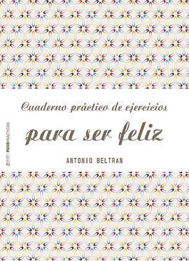 CUADERNO PRACTICO DE EJERCICIOS PARA SER FELIZ