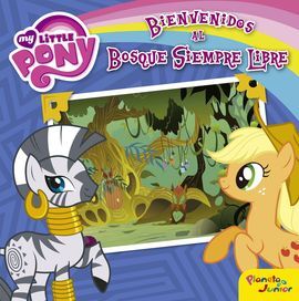 MY LITTLE PONY. BIENVENIDOS AL BOSQUE SIEMPRE LIBRE
