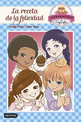 EL CLUB PRINCESAS CUPCAKE. 3: LA RECETA DE LA FELICIDAD