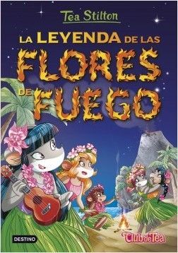 TEA STILTON. 15: LA LEYENDA DE LAS FLORES DE FUEGO (PACK CON PULSERA)