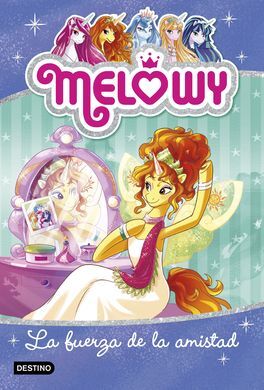 MELOWY. 7: LA FUERZA DE LA AMISTAD