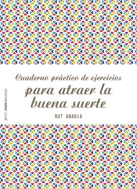 CUADERNO PRÁCTICO DE EJERCICIOS PARA ATRAER LA BUENA SUERTE