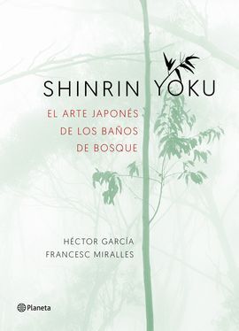 SHINRIN YOKU. EL ARTE JAPONÉS DE SUMERGIRTE DE LOS BAÑOS DEL BOSQUE