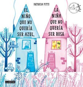 EL NIÑO QUE NO QUERIA SER AZUL, LA NIÑA QUE NO QUERÍA SER ROSA