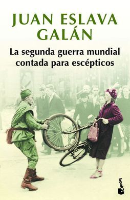 LA SEGUNDA GUERRA MUNDIAL CONTADA PARA ESCEPTICOS