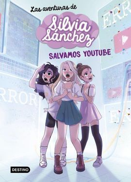 LAS AVENTURAS DE SILVIA SANCHEZ 1. ¡SALVAMOS YOUTU