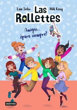 LAS ROLLETTES 4. AMIGAS...¿PARA SIEMPRE?