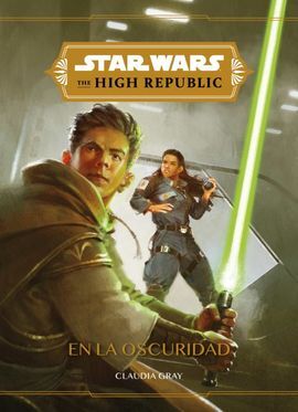 STAR WARS. HIGH REPUBLIC. EN LA OSCURIDAD.