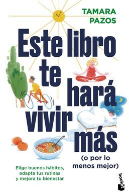 ESTE LIBRO TE HARA VIVIR MAS (O POR LO MENOS MEJOR