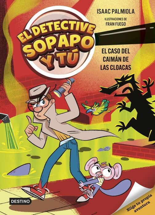 EL DETECTIVE SOPAPO Y TÚ 5. EL CASO DEL CAIMÁN DE LAS CLOACAS