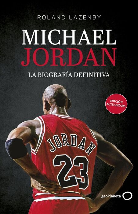 MICHAEL JORDAN. LA BIOGRAFIA DEFINITIVA