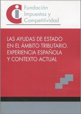 LAS AYUDAS DEL ESTADO EN EL ÁMBITO TRIBUTARIOS. EXPERIENCIA ESPAÑOLA Y CONTEXTO