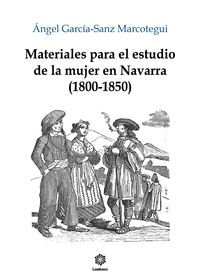 MATERIALES PARA EL ESTUDIO DE LA MUJER EN NAVARRA: 1800-1850