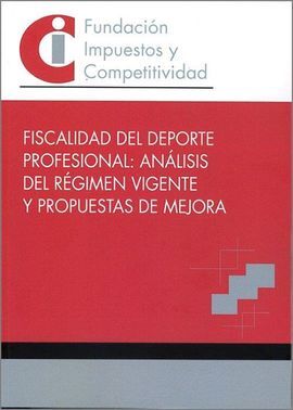 FISCALIDAD DEL DEPORTE PROFESIONAL: ANÁLISIS DEL RÉGIMEN VIGENTE Y PROPUESTAS DE