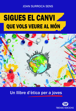 SIGUES EL CANVI QUE VOLS VEURE AL MON - UN LLIBRE
