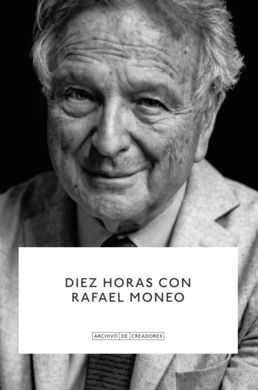 DIEZ HORAS CON RAFAEL MONEO.