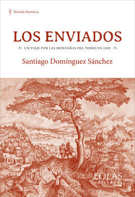 LOS ENVIADOS UN VIAJE POR LAS MONTAÑAS DEL TORIO EN 1509