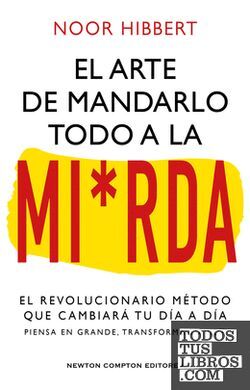 EL ARTE DE MANDARLO TODO A LA MI*RDA