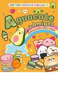AGUACATE Y AMIGOS. ACTIVIDADES KAWAII DIVERTIDAS