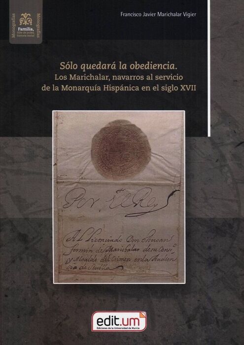 SÓLO QUEDARÁ LA OBEDIENCIA. LOS MARICHALAR, NAVARROS AL SERVICIO DE LA MONARQUÍA