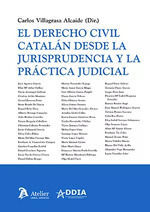 DERECHO CIVIL CATALAN DESDE LA JURISPRUDENCIA Y LA PRACTICA