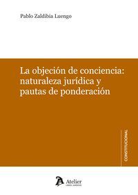 LA OBJECIÓN DE CONCIENCIA: NATURALEZA JURÍDICA Y PAUTAS DE PONDERACION