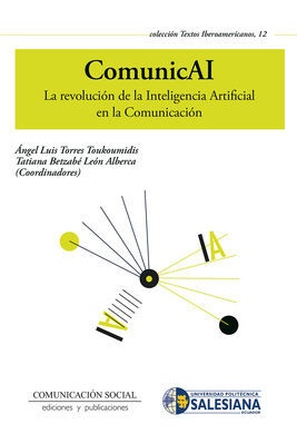 COMUNICAI. LA REVOLUCIÓN DE LA INTELIGENCIA ARTIFICIAL EN LA COMUNICACIÓN