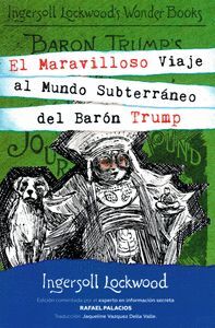 EL MARAVILLOSO VIAJE AL MUNDO SUBTERRÁNEO DEL BARÓN TRUMP.