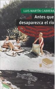 ANTES QUE DESAPAREZCA EL RÍO