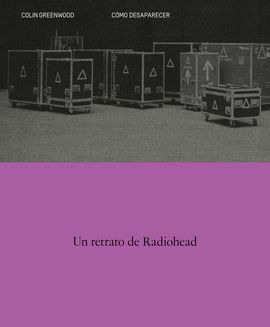 COMO DESAPARECER. UN RETRATO DE RADIOHEAD
