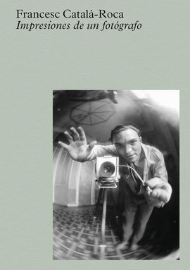 CATALÀ-ROCA: IMPRESIONES DE UN FOTÓGRAFO
