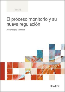 EL PROCESO MONITORIO Y SU NUEVA REGULACIÓN