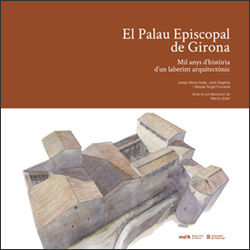 EL PALAU EPISCOPAL DE GIRONA - MIL ANYS D'HISTORIA