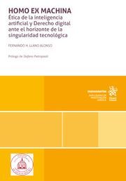 HOMO EX MACHINA. ÉTICA DE LA INTELIGENCIA ARTIFICIAL Y DERECHO DIGITAL ANTE EL HORIZONTE DE LA SINGULARIDAD TECNOLÓGICA