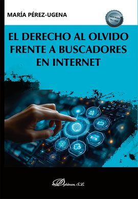EL DERECHO AL OLVIDO FRENTE A BUSCADORES EN INTERNET