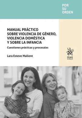 MANUAL PRÁCTICO SOBRE VIOLENCIA DE GÉNERO, VIOLENCIA DOMÉSTICA Y SOBRE LA INFANCIA