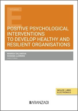 POSITIVE PSYCHOLOGICAL INTERVENTIONS TO DEVELOP HEALTHY AND RESILIENT ORGANISATI