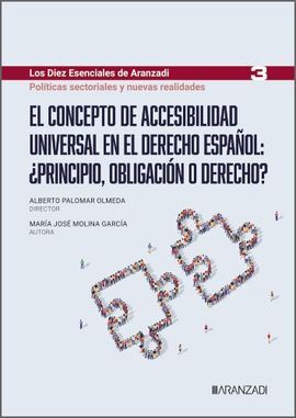 EL CONCEPTO DE ACCESIBILIDAD UNIVERSAL EN EL DERECHO ESPAÑOL: ¿PRINCIPIO, OBLIGA