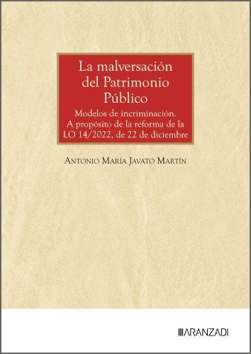 LA MALVERSACIÓN DEL PATRIMONIO PÚBLICO MODELOS DE INCRIMINACIÓN. A PROPÓSITO DE