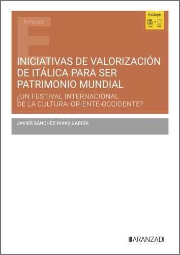 INICIATIVAS DE VALORIZACIÓN DE ITÁLICA PARA SER PATRIMONIO MUNDIAL